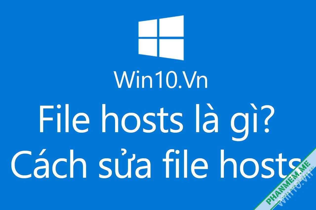 File hosts là gì? Cách sửa file hosts? Công dụng của file hosts? 1 cách sửa file hosts