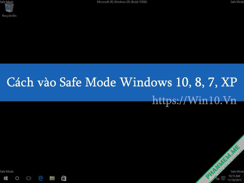 Cách vào Safe Mode Win 10 khi khởi động, Win 7, Win 8, Windows XP 1 Safe Mode Win 10