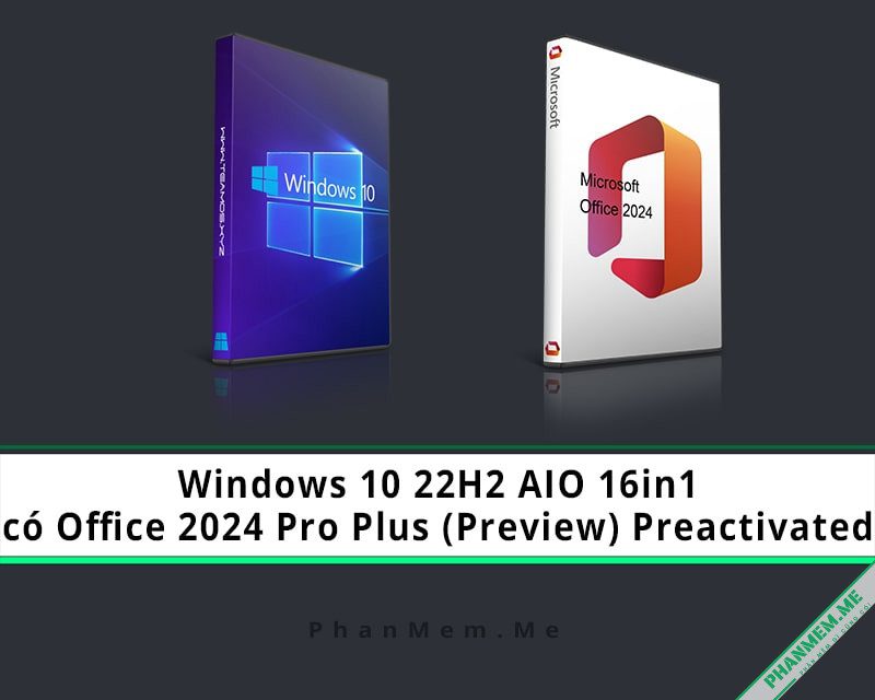 Windows 10 22H2 AIO 16in1 19045.5011 có Office 2024 Pro Plus 2 Windows 10 22H2 AIO 16in1 Office 2024 Pro Plus Preview