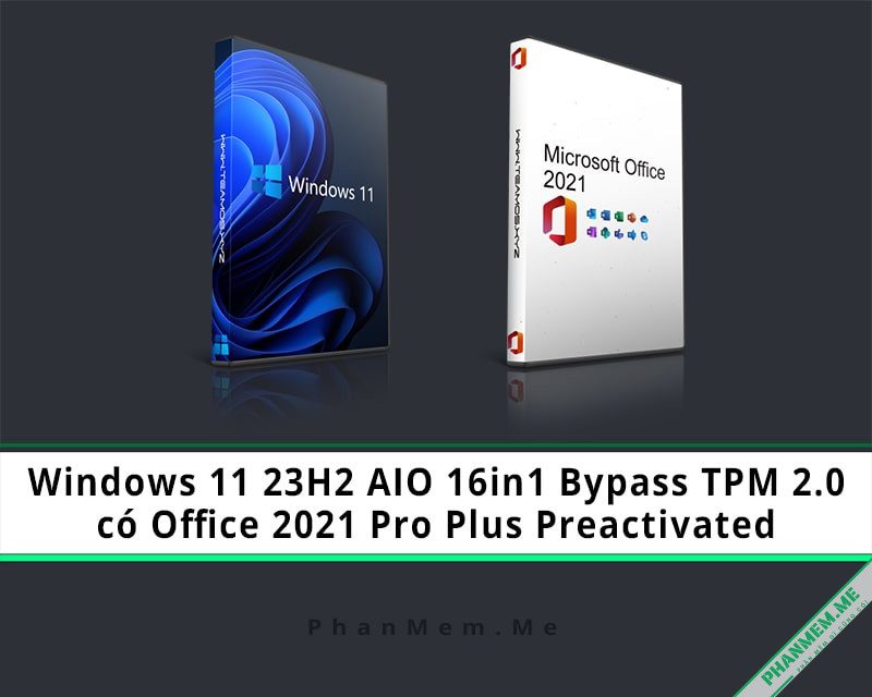 Windows 11 23H2 AIO 16in1 Bypass TPM có Office 2021 Pro Plus 2 Windows 11 23H2 AIO 16in1 Office 2021 Pro Plus