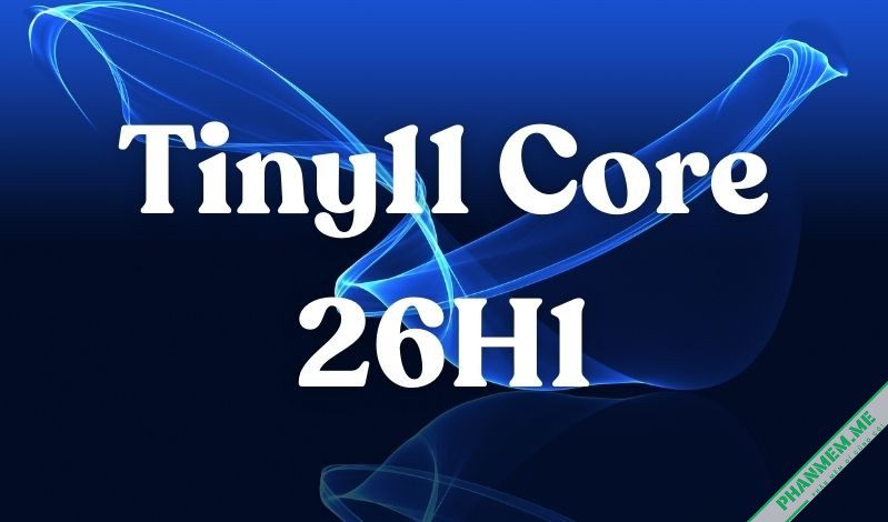 tiny11 Core - Windows 11 26H1 Build 28000.1199 (Preview) 2 tiny11 Core - Windows 11 26H1